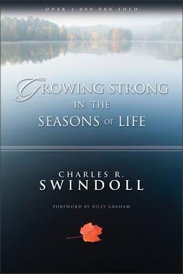 Growing Strong in the Seasons of Life: Encouraging Devotions to Help You Grow Closer to God (a 144-Day Devotional) by Swindoll, Charles R.