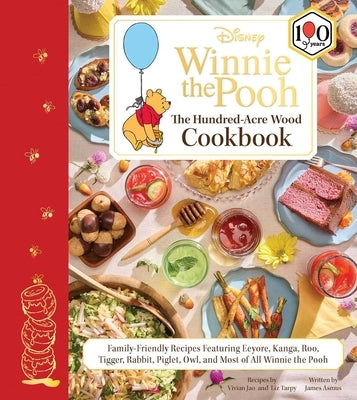 Disney: Winnie the Pooh: The Hundred-Acre Wood Cookbook: Family-Friendly Recipes Featuring Eeyore, Kanga, Roo, Tigger, Rabbit, Piglet, Owl, and Most o by Asmus, James