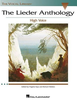 The Lieder Anthology High Voice Edition German Art Songbook with 65 Songs by Beethoven Brahms Schubert Schumann and More the Vocal Library Sheet Music by Walters, Richard