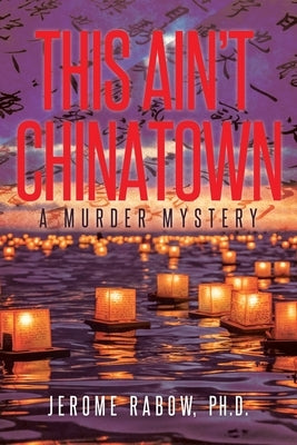 This Ain't Chinatown: A Murder Mystery by Rabow, Jerome