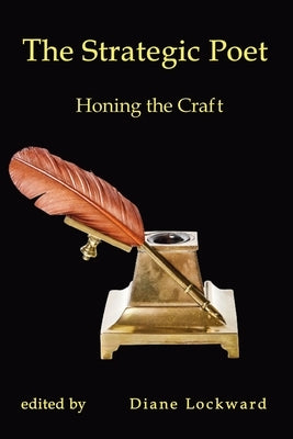 The Strategic Poet: Honing the Craft by Lockward, Diane