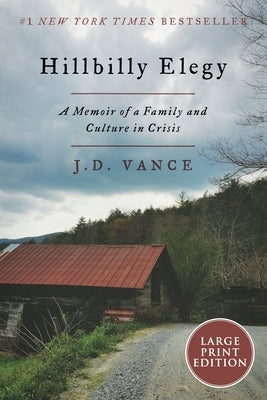 Hillbilly Elegy: A Memoir of a Family and Culture in Crisis by Vance, J. D.