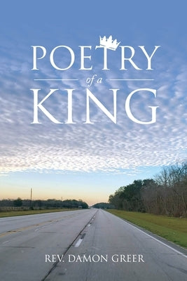 Poetry of a King by Greer, Damon