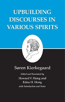 Kierkegaard's Writings, XV, Volume 15: Upbuilding Discourses in Various Spirits by Kierkegaard, SÃ¸ren