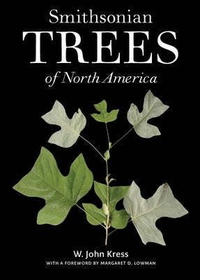 Smithsonian Trees of North America by Kress, W. John