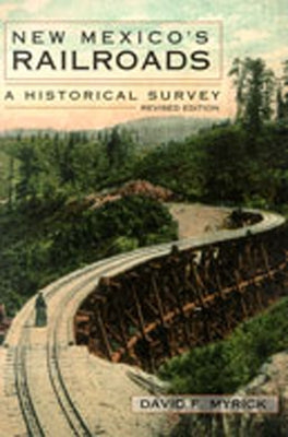 New Mexico's Railroads: A Historical Survey by Myrick, David F.