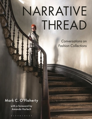 Narrative Thread: Conversations on Fashion Collections by O'Flaherty, Mark C.