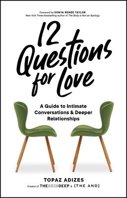 12 Questions for Love: A Guide to Intimate Conversations and Deeper Relationships by Adizes, Topaz