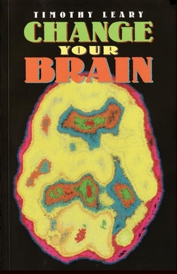 Change Your Brain by Leary, Timothy