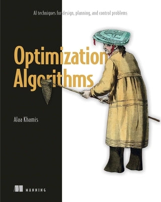 Optimization Algorithms: AI Techniques for Design, Planning, and Control Problems by Khamis, Alaa