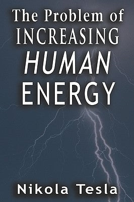 Problem of Increasing Human Energy by Tesla, Nikola