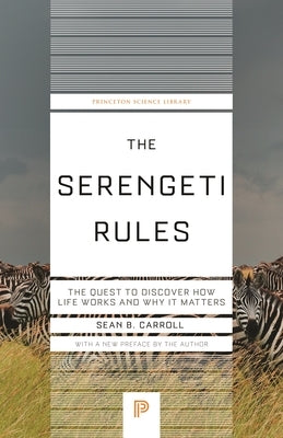 The Serengeti Rules: The Quest to Discover How Life Works and Why It Matters by Carroll, Sean B.