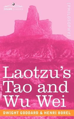 Laotzu's Tao and Wu Wei by Goddard, Dwight