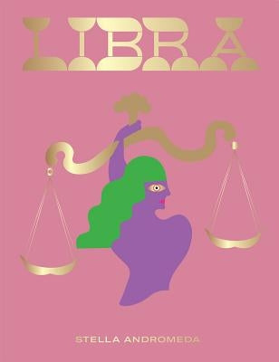 Libra: Harness the Power of the Zodiac (Astrology, Star Sign) by Andromeda, Stella