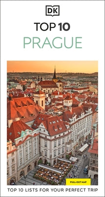 DK Top 10 Prague: Top 10 Lists for Your Perfect Trip, Plus an All-Weather Folded Map by Dk Travel