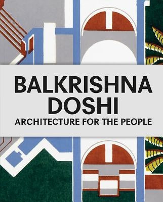 Balkrishna Doshi: Architecture for the People by Doshi, Balkrishna