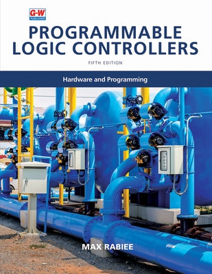 Programmable Logic Controllers: Hardware and Programming by Rabiee, Max