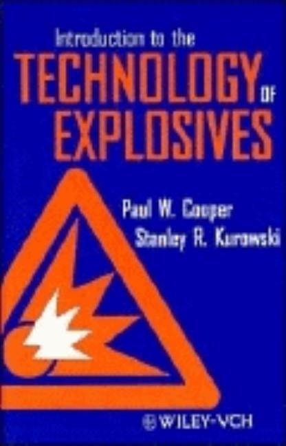 Introduction to the Technology of Explosives by Cooper, Paul W.