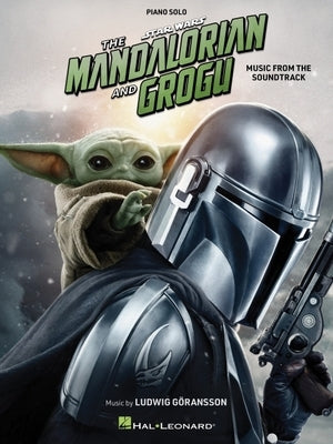 Star Wars: The Mandalorian and Grogu Music from the Soundtrack for Piano Solo Sheet Music Songbook by Ludwig Goransson Official Film Score Collection by Goransson, Ludwig