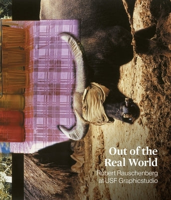 Out of the Real World: Robert Rauschenberg at Usf Graphicstudio by Fredricks, Mark