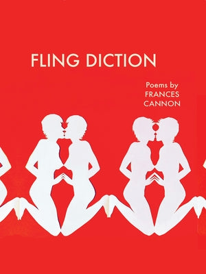 Fling Diction: Poems by Cannon, Frances