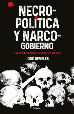 Necropolitica Y Narcogobierno / Necropolitics and Narcogovernment by Reveles, Jos?