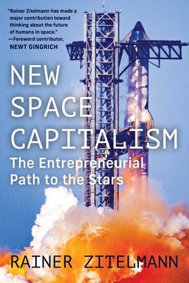 New Space Capitalism: The Entrepreneurial Path to the Stars by Zitelmann, Rainer
