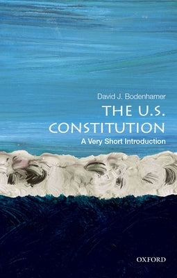 The U.S. Constitution: A Very Short Introduction by Bodenhamer, David J.