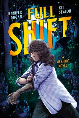 Full Shift: A Graphic Novel by Dugan, Jennifer