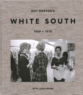 Doy Gorton's White South 1969-1970 with Jane Adams by Gorton, Doy
