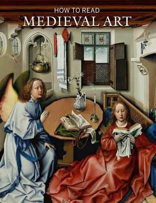 How to Read Medieval Art by Stein, Wendy A.