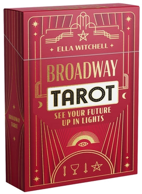 Broadway Tarot: See Your Future Up in Lights by Witchell, Ella