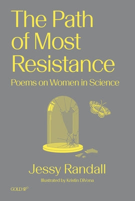 The Path of Most Resistance: Poems on Women in Science by Randall, Jessy