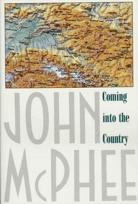 Coming Into the Country by McPhee, John