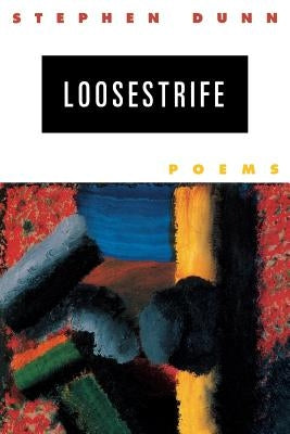 Loosestrife: Poems by Dunn, Stephen