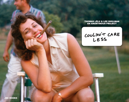 Thomas Lélu & Lee Shulman: Couldn't Care Less: An Anonymous Project by Lelu, Thomas