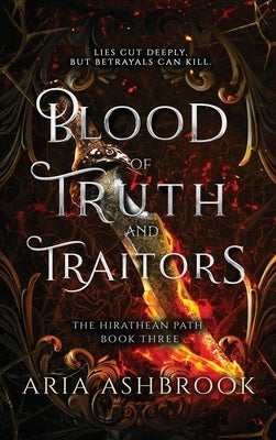 Blood of Truth and Traitors: A Dark Enemies To Lovers Fantasy Romance Novel by Ashbrook, Aria