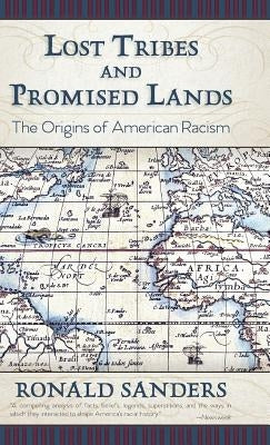 Lost Tribes and Promised Lands: The Origins of American Racism by Sanders, Ronald