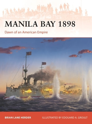 Manila Bay 1898: Dawn of an American Empire by Herder, Brian Lane