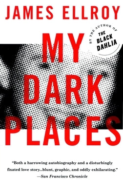 My Dark Places: A True Crime Autobiography by Ellroy, James