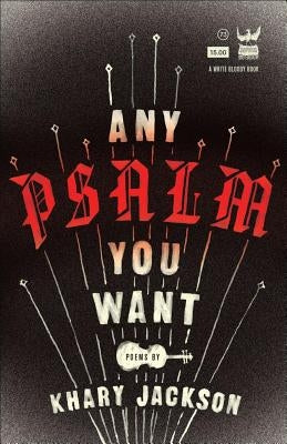 Any Psalm You Want: Poems by Jackson, Khary