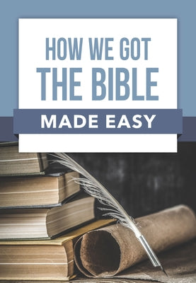 How We Got the Bible Made Easy by Rose Publishing