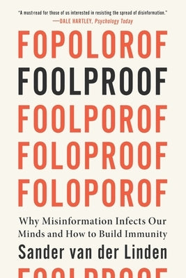 Foolproof: Why Misinformation Infects Our Minds and How to Build Immunity by Van Der Linden, Sander