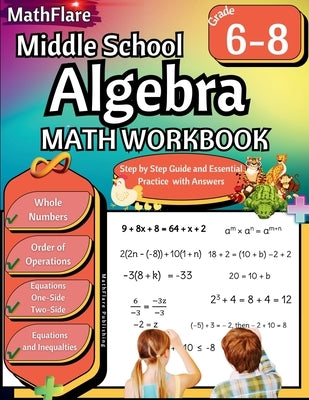 Middle School Algebra Workbook 6th to 8th Grade: Pre Algebra Grade 6-8, Equations One Side, Two Side, Solving Inequalities and Equations, Order of Ope by Publishing, Mathflare