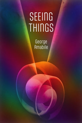 Seeing Things by Amabile, George