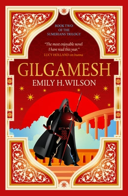 Gilgamesh: The Sumerians Trilogy by Wilson, Emily H.