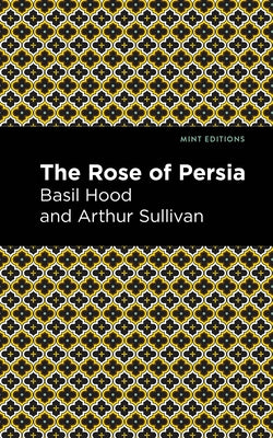 The Rose of Persia by Sullivan, Arthur