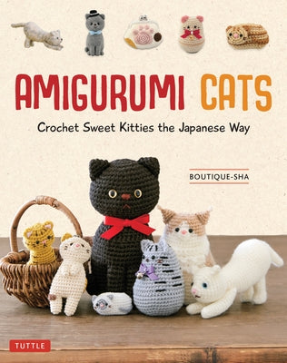 Amigurumi Cats: Crochet Sweet Kitties the Japanese Way (24 Projects of Cats to Crochet) by Boutique-Sha