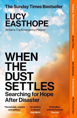 When the Dust Settles: Searching for Hope After Disaster by Easthope, Lucy