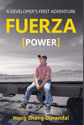 FUERZA (Power): A Developer's First Adventure by Zhang Durandal, Hong